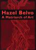 Hazel Belvo: A Matriarch of Art